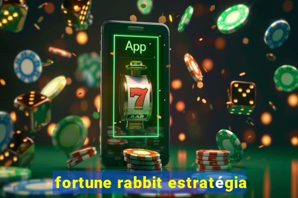 fortune rabbit estratégia